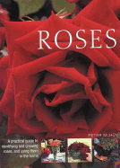 Roses: A Practical Guide to Identifying and Growing Roses, and Using Them in the Home - McHoy, Peter