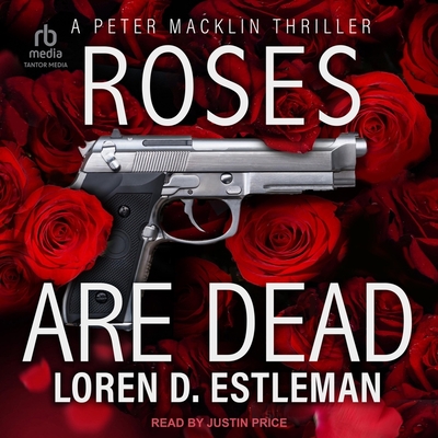 Roses Are Dead - Estleman, Loren D