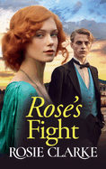 Rose's Fight: An emotional wartime saga from Rosie Clarke