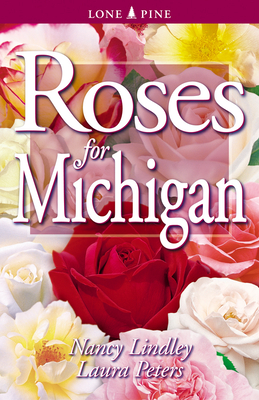 Roses for Michigan - Lindley, Nancy, and Peters, Laura