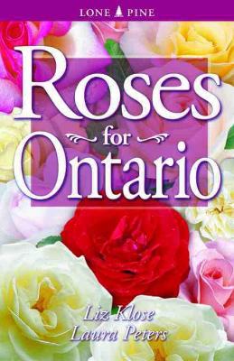 Roses for Ontario - Klose, Elizabeth 'Liz', and Peters, Laura