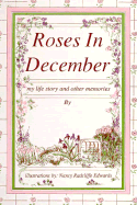 Roses in December: My Life Story and Other Memories
