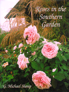 Roses in the Southern Garden - Shoup, G Michael, and Rushing, Felder (Foreword by), and Shoup, Micheal G