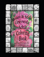 Roses & More Grayscale Adult Coloring Book