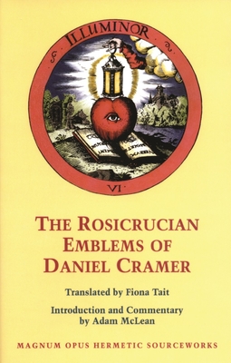 Rosicrucian Emblems of Daniel: The True Society of Jesus and the Rosy Cross - Cramer, Daniel, and McLean, Adam (Introduction by), and Tait, Fiona (Translated by)