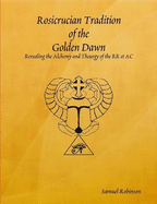 Rosicrucian Tradition of the Golden Dawn - Robinson, Samuel