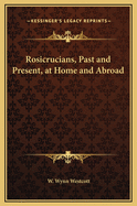 Rosicrucians, Past and Present, at Home and Abroad