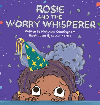 Rosie and the Worry Whisperer - Cunningham, Matthew