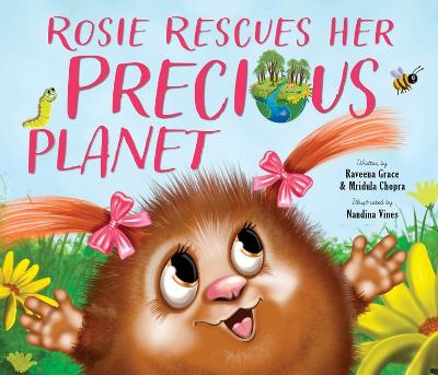 Rosie Rescues Her Precious Planet - Grace, Raveena, and Chopra, Mridula