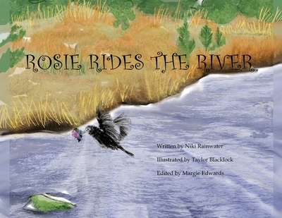 Rosie Rides The River - Rainwater, Niki, and Edwards, Margie (Editor)