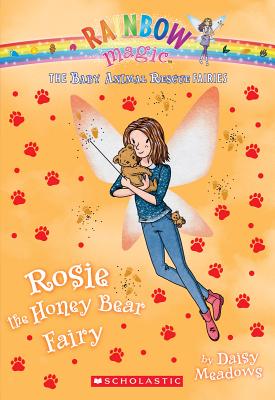 Rosie the Honey Bear Fairy (the Baby Animal Rescue Faires #6): A Rainbow Magic Bookvolume 6 - Meadows, Daisy