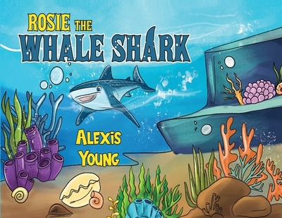 Rosie the Whale Shark - Young, Alexis