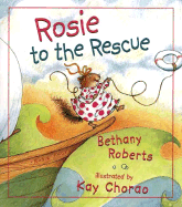 Rosie to the Rescue - Roberts, Bethany