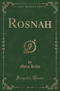 Rosnah (Classic Reprint)