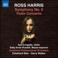 Ross Harris: Symphony No. 5; Violin Concerto - Ilya Gringolts (violin); Sally-Anne Russell (mezzo-soprano); Auckland Philharmonia Orchestra
