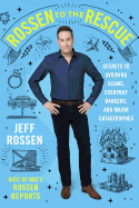 Rossen to the Rescue: Secrets to Avoiding Scams, Everyday Dangers, and Major Catastrophes