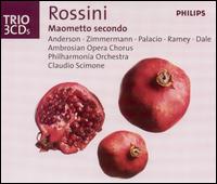 Rossini: Maometto secondo - Ernesto Palacio (tenor); June Anderson (soprano); Laurence Dale (tenor); Margarita Zimmermann (mezzo-soprano); Samuel Ramey (bass); Ambrosian Opera Chorus (choir, chorus); Philharmonia Orchestra; Claudio Scimone (conductor)