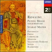 Rossini: Messe Solonnelle; Stabat Mater - Hans Sotin (bass); La Scala Theater Chorus; Leone Magiera (piano); Lucia Valentini Terrani (mezzo-soprano); Luciano Pavarotti (tenor); Mirella Freni (soprano); Pilar Lorengar (soprano); Ruggero Raimondi (bass); Vittorio Rosetta (harmonium)