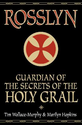Rosslyn: Guardian of the Secrets of the Holy Grail - Wallace-Murphy, Tim, and Hopkins, Marilyn