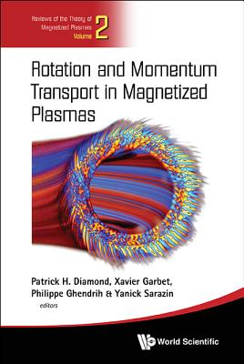 Rotation And Momentum Transport In Magnetized Plasmas - Ghendrih, Philippe (Editor), and Garbet, Xavier (Editor), and Sarazin, Yanick (Editor)