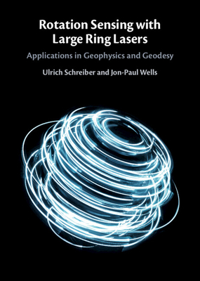 Rotation Sensing with Large Ring Lasers: Applications in Geophysics and Geodesy - Schreiber, Ulrich, and Wells, Jon-Paul