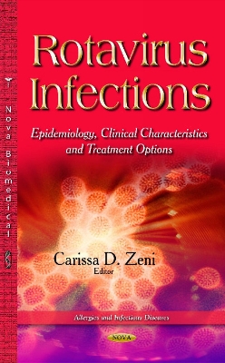 Rotavirus Infections: Epidemiology, Clinical Characteristics & Treatment Options - Zeni, Carissa D (Editor)