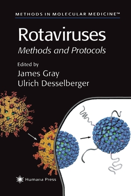 Rotaviruses: Methods and Protocols - Gray, James (Editor), and Desselberger, Ulrich (Editor)