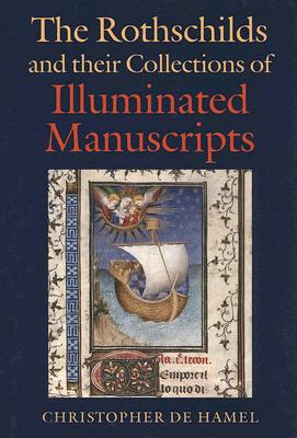 Rothschilds and Their Collections of Illuminated Manuscripts - de Hamel, Christopher