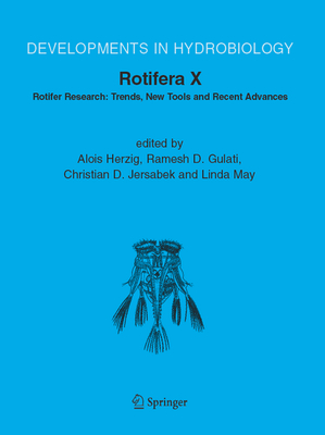 Rotifera X: Rotifer Research: Trends, New Tools and Recent Advances - Herzig, Alois (Editor), and Gulati, Ramesh D (Editor), and Jersabek, Christian D (Editor)