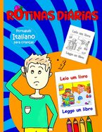 Rotinas dirias para crian?as: Italiano - Portugu?s bilingue: Aprenda a descrever a sua rotina em Italiano e o vocabulrio relacionado