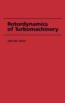 Rotordynamics of Turbomachinery - Vance, John M