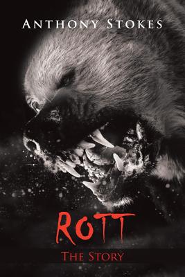 Rott: The Story - Stokes, Anthony