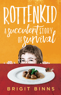 Rottenkid: A Succulent Story of Survival
