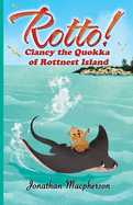 Rotto!: Clancy the Quokka of Rottnest Island