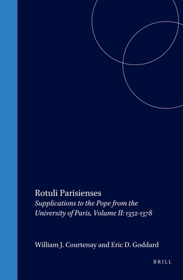 Rotuli Parisienses: Supplications to the Pope from the University of Paris, Volume II: 1352-1378 - Courtenay, William J (Editor), and Goddard, Eric D (Editor)