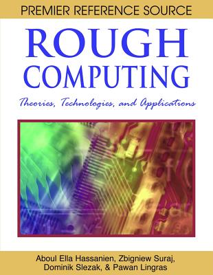 Rough Computing: Theories, Technologies, and Applications - Hassanien, Aboul Ella