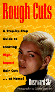 Rough Cuts: A Step-By-Step Guide to Creating High Impact Hair Cuts at Home - Sky, Roseward