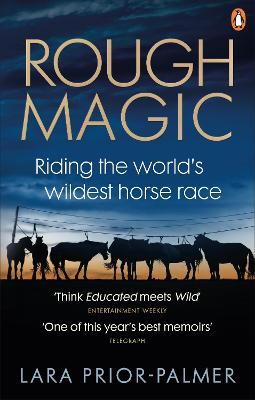 Rough Magic: Riding the world's wildest horse race. A Richard and Judy Book Club pick - Prior-Palmer, Lara