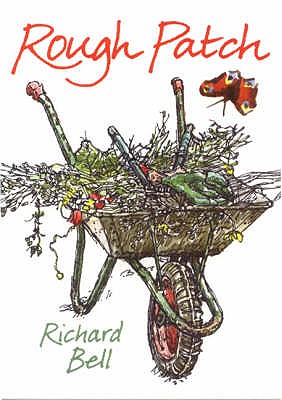 Rough Patch: A Sketchbook from the Wilder Side of the Garden - Bell, Richard L.