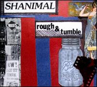 Rough & Tumble - Shanimal