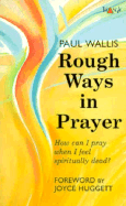 Rough Ways of Prayer - Wallis, Paul