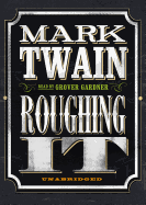 Roughing It - Twain, Mark, and Gardner, Grover, Professor (Read by)