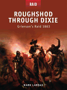 Roughshod Through Dixie: Grierson's Raid 1863