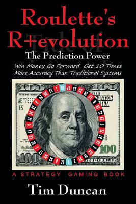 Roulette's R+evolution: The Prediction Power - Duncan, Tim