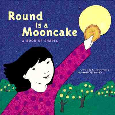 Round Is a Mooncake: A Book of Shapes - Thong, Roseanne