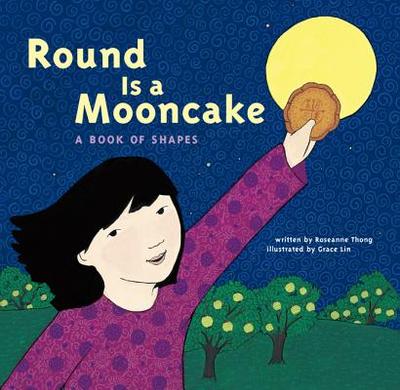 Round Is a Mooncake: A Book of Shapes - Thong, Roseanne