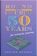 Round the Church in Fifty Years: An Intimate Journey