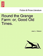 Round the Grange Farm; Or, Good Old Times