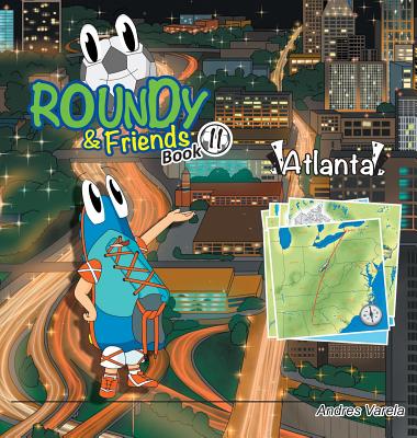 Roundy and Friends - Atlanta: Soccertowns Book 11 - Varela, Andres, and Hernandez, German (Editor)