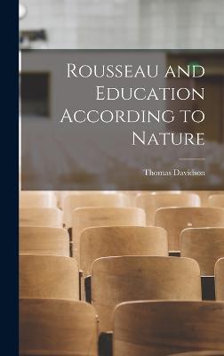 Rousseau and Education According to Nature - Davidson, Thomas